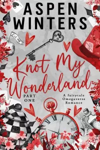 Knot My Wonderland (Fairytale Omegaverse Book 1) (Fairytale Omegaverse #1)