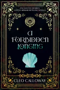 A Forbidden Longing: A Little Mermaid Retelling Novella (Enchanted Desires #5)