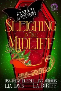 Sleighing in the Midlife: A Paranormal Cozy Mystery Christmas Story (Fanged After Forty #7)