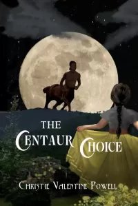 The Centaur Choice (The Centaur Chase #1)