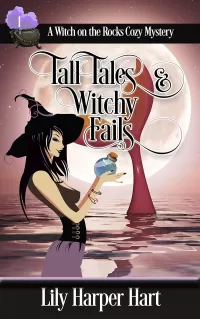 Tall Tales & Witchy Fails (A Witch on the Rocks Cozy Mystery #1)