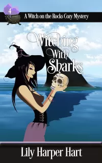 Witching With Sharks (A Witch on the Rocks Cozy Mystery #4)