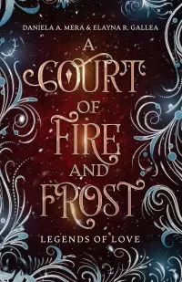 A Court of Fire and Frost: A Romeo and Juliet Retelling (Legends of Love)