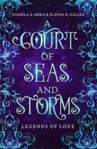 A Court of Seas and Storms: A Little Mermaid Retelling (Legends of Love)
