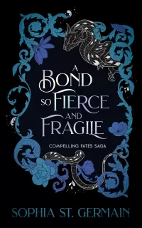 A Bond so Fierce and Fragile (Compelling Fates Saga #3)