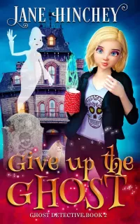 Give up the Ghost: A Paranormal Cozy Mystery Romance (Ghost Detective #2)