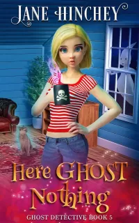 Here Ghost Nothing: A Paranormal Cozy Mystery Romance (Ghost Detective #5)