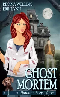 Ghost Mortem: A Cozy Mystery with a Ghostly Twist (Haunted Everly After Mysteries #1)