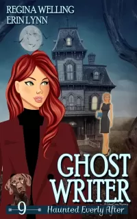 Ghost Writer: A Cozy Mystery with a Ghostly Twist (Haunted Everly After Mysteries #9)