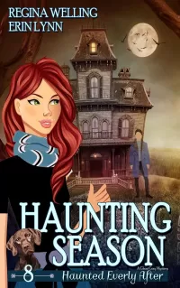 Haunting Season: A Cozy Mystery with a Ghostly Twist (Haunted Everly After Mysteries #8)