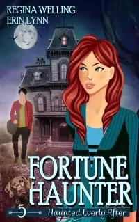 Fortune Haunter: A Cozy Mystery with a Ghostly Twist (Haunted Everly After Mysteries #5)