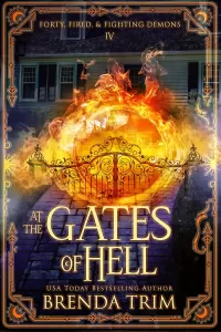 At the Gates of Hell: Paranormal Women's Fiction (Forty, Fired, & Fighting Demons #4)