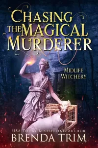 Chasing the Magical Murderer: Paranormal Women's Fiction (Midlife Witchery #21)