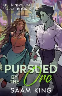 Pursued by the Orc: A Fated Mates Cozy Monster Romance (The Kingverse Orc Series #5)