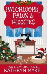 Patchwork, Paws & Puzzles: A Quilting Cozy Mystery (Paw-liday Craft Caper)