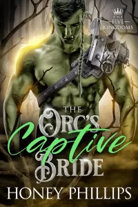 The Orc's Captive Bride: An Orc Fantasy Romance (The Five Kingdoms #5)