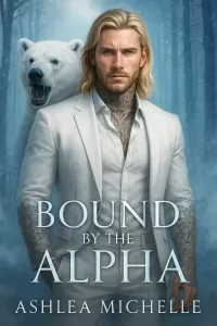 Bound by the Alpha: A Polar Bear Shifter Rejected Mates Clean Romance (Bad Boy Alphas)