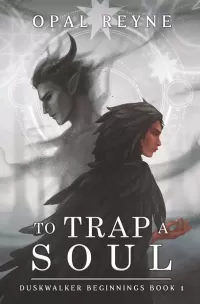 To Trap a Soul (Duskwalker Beginnings #1)
