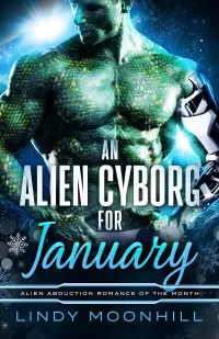 An Alien Cyborg for January (Alien Abduction of the Month #2)