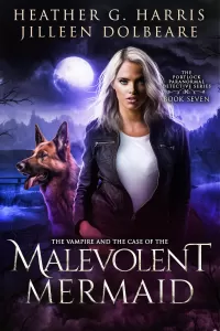 The Vampire and the Case of the Malevolent Mermaid (The Portlock Paranormal Detective Series #7)