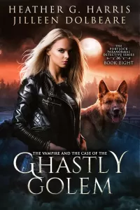 The Vampire and the Case of the Ghastly Golem: An Urban Fantasy Novel (The Portlock Paranormal Detective Series #8)