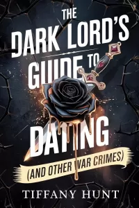 The Dark Lord's Guide to Dating: And Other War Crimes (Guides to Villainy and Love #1)