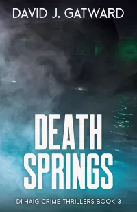 Death Springs (DI Haig Crime Thrillers #3)