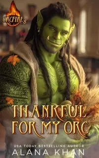 Thankful for My Orc: A Thanksgiving Firefighter Romance (OrcFire #8)