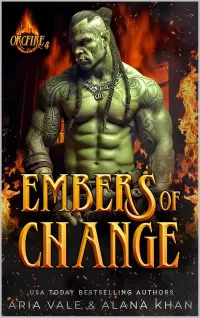 Embers of Change: An Enemies to Lovers, Fearless Hero Orc Firefighter Romance (OrcFire #4)