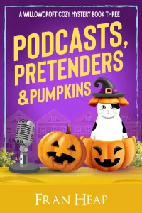 Podcasts, Pretenders & Pumpkins (A Willowcroft Cozy Mystery #3)