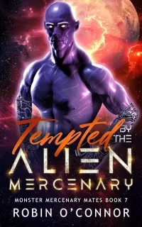 Tempted by the Alien Mercenary: A Steamy Alien Sci-fi Romance (Monster Mercenary Mates #7)
