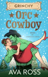 Grinchy Orc Cowboy: A Cozy Holiday Monster Romance (Brides of the Lonesome Creek Orcs #5)