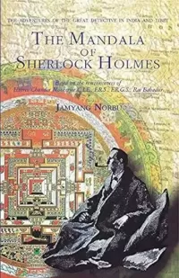 The Mandala of Sherlock Holmes: The Adventures of the Great Detective in India and Tibet