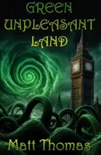 Green Unpleasant Land (Green Unpleasant Land Cycle #1)