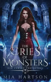 The Cries of Monsters: A Paranormal Fantasy Reverse Harem Novel (Her Cursed Protectors #2)