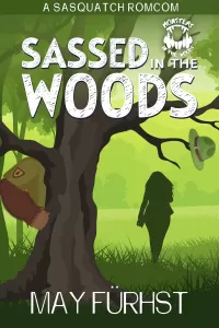Sassed in the Woods: A Sasquatch Romcom (Monsters in the Woods)