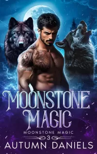 Moonstone Magic: A Fated Mates Wolf Shifter Romance (Moonstone Magic #3)