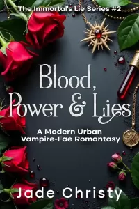 Blood, Power & Lies: A Modern Urban Vampire-Fae Romantasy (The Immortal's Lie Series #2)