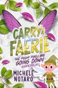 The Pushy Pixies Are Going Down (Carry A Faerie #2)