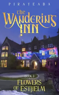 Flowers of Esthelm (The Wandering Inn #3)