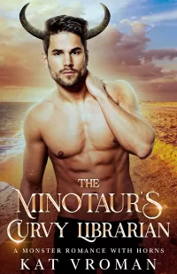 The Minotaur’s Curvy Librarian: A Monster Romance With Horns (Curvy Brides for Minotaurs)