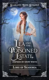 Lea and the Poisoned Estate: Inspired by Snow White (Lore of Seasoria #1)