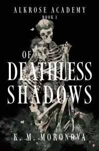 Of Deathless Shadows (Alkrose Academy #1)