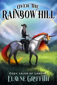 Over the Rainbow Hill (Cozy Tales of Larune #3)