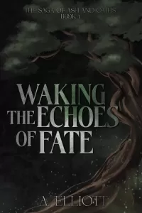 Waking the Echoes of Fate (The Saga of Ash and Oaths #1)