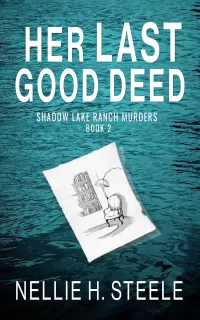Her Last Good Deed (Shadow Lake Ranch Murders #2)
