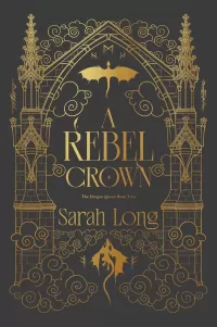 A Rebel Crown: A Slow Burn Fantasy Romance (The Dragon Queen #2)