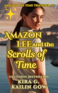 Amazon Lee and the Scrolls of Time (An Amazon Lee Time Traveler Series #1)