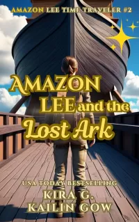 Amazon Lee and the Lost Ark (An Amazon Lee Time Traveler Series #2)