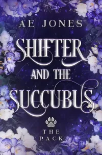 Shifter and the Succubus: A Fated Mates Shifter Paranormal Romance (The Pack #1)
